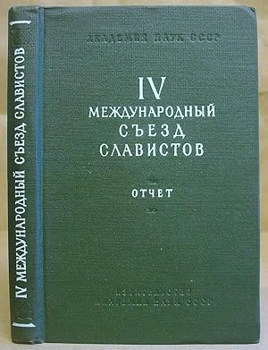 IV Mezhdunarodnyi S"ezd Slavistov : Otchet