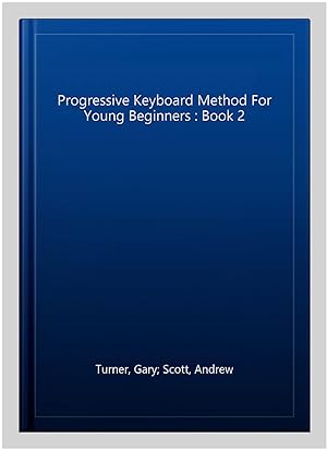 Seller image for Progressive Keyboard Method For Young Beginners : Book 2 for sale by GreatBookPrices