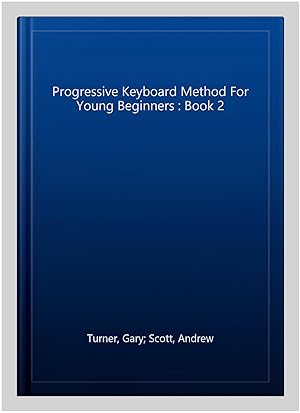 Seller image for Progressive Keyboard Method For Young Beginners : Book 2 for sale by GreatBookPrices