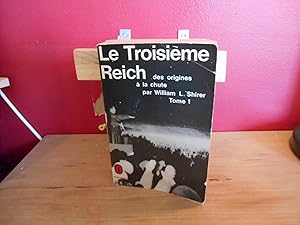 LE TROISIEME REICH DES ORIGINES A LA CHUTE TOME 1