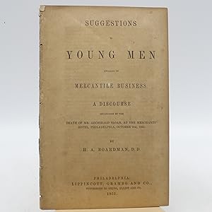 Suggestions To Young Men Engaged in Mercantile Business; a Discourse Occasioned by Death of Archi...