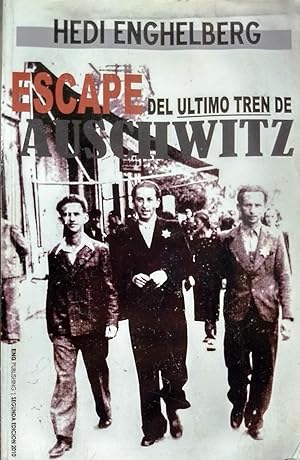 Escape del último tren de Asuchwitz. Con notas de Moisés Enghelberg 1919 - 1985