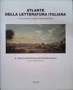 Atlante della letteratura italiana. Vol.II Dalla Controriforma alla Restaurazione