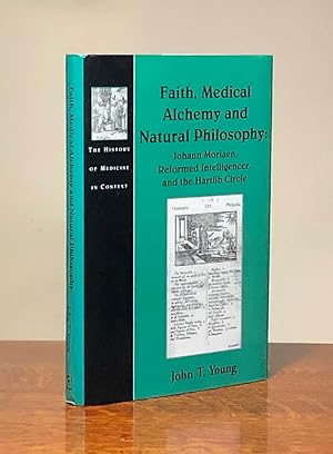 Faith, Medical Alchemy and Natural Philosophy: Johann Moriaen, Reformed Intelligencer and the Har...