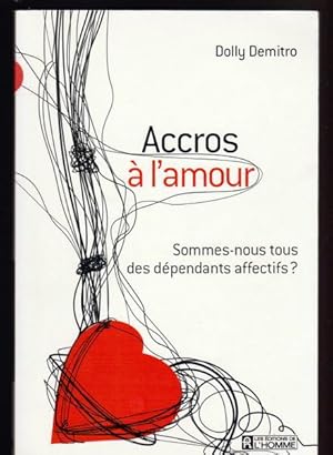 Bild des Verkufers fr Accros  L'amour ; Sommes-Nous Tous Des Dpendants Affectifs ? zum Verkauf von Livres Norrois