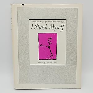 Image du vendeur pour [INSCRIBED] The Autobiography of Beatrice Wood: I Shock Myself mis en vente par Weinberg Modern Books