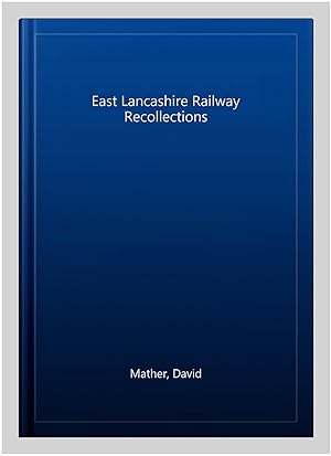 Imagen del vendedor de East Lancashire Railway Recollections a la venta por GreatBookPrices