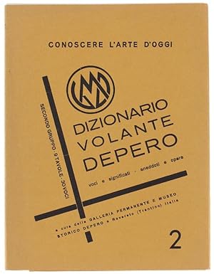 DIZIONARIO VOLANTE DEPERO - SECONDO GRUPPO. Voci e significati. Aneddoti e opere. Secondo Gruppo:...