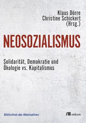 Bild des Verkufers fr Neosozialismus : Solidaritt, Demokratie und kologie vs. Kapitalismus zum Verkauf von AHA-BUCH GmbH