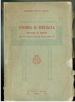 Seller image for STORIA DI BRESCIA NARRATA AL POPOLO PREISTORIA AL XV. BETTONI APOLONIO 1909** for sale by iolibrocarmine