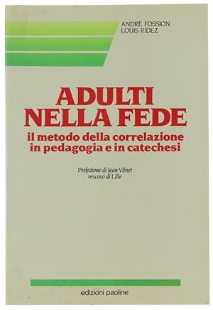 Bild des Verkufers fr ADULTI NELLA FEDE. Il metodo della correlazione in pedagogia e in catechesi.: zum Verkauf von Bergoglio Libri d'Epoca