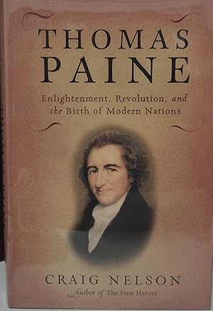 Thomas Paine: Enlightenment, Revolution, and the Birth of Modern Nations // FIRST EDITION //