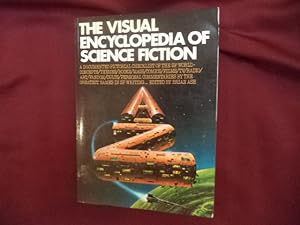 Immagine del venditore per The Visual Encyclopedia of Science Fiction. A Documented Pictorial Checklist of the SF World. Concepts / Themes / Books / Mags / Comics / Films / TV / Radio / Art / Fandom / Cults / Personal Commentaries by the Greatest Names in SF Writing. venduto da BookMine