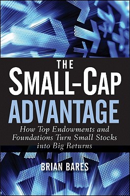 Immagine del venditore per The Small-Cap Advantage: How Top Endowments and Foundations Turn Small Stocks Into Big Returns (Hardback or Cased Book) venduto da BargainBookStores