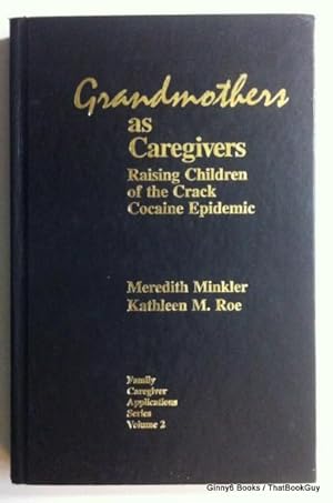Grandmothers As Caregivers: Raising the Children of the Crack Cocaine Epidemic