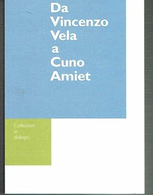 Imagen del vendedor de DA VINCENZO VELA A CUNO AMIET*COLLEZIONI IN DIALOGO a la venta por iolibrocarmine