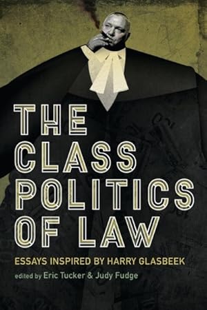 Bild des Verkufers fr Class Politics of Law : Essays Inspired by Harry Glasbeek zum Verkauf von GreatBookPrices