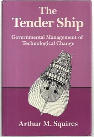 Seller image for The Tender Ship. Governmental Management of Technological Change. Foreword By Harold C. Livesay. for sale by City Basement Books