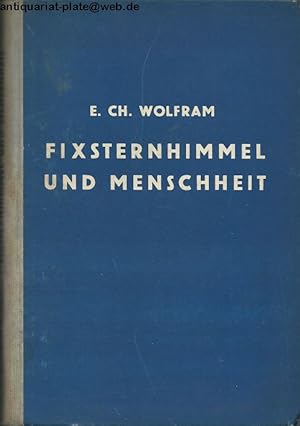 Fixsternhimmel und Menschheit. Zeitlos in der Zeit-Umwandelbar in Verhandlungen-Ruhend im Schicksal.