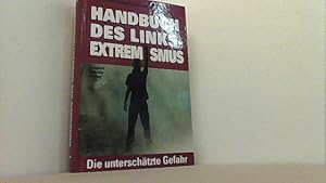 Bild des Verkufers fr Handbuch des Linksextremismus. Die unterschtzte Gefahr. zum Verkauf von Antiquariat Uwe Berg