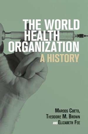 Bild des Verkufers fr World Health Organization : A History zum Verkauf von GreatBookPrices