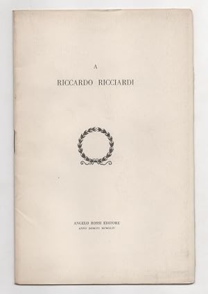 A Riccardo Ricciardi nel suo LXXV genetliaco. Bibliografia dei suoi scritti a cura degli amici