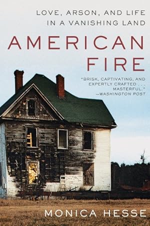 Imagen del vendedor de American Fire : Love, Arson, and Life in a Vanishing Land a la venta por GreatBookPrices