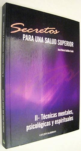 Seller image for SECRETOS PARA UNA SALUD SUPERIOR - II.TECNICAS MENTALES, PSICOLOGICAS Y ESPIRITUALES for sale by UNIO11 IMPORT S.L.