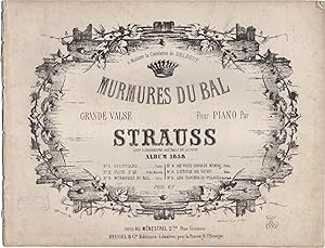 Murmures du Bal. Grande Valse pour Piano par Strauss, chef d'orchestre des bals de la cour. Album...