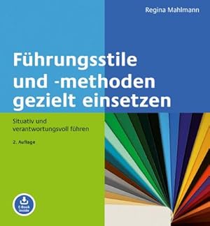 Bild des Verkufers fr Fhrungsstile und -methoden gezielt einsetzen : Situativ und verantwortungsvoll fhren. Mit E-Book inside zum Verkauf von AHA-BUCH GmbH