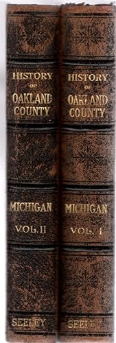 Seller image for History of Oakland County Michigan A Narrative Account of its Historical Progress, its People, and its Principal Interests Volume I and II for sale by McCormick Books