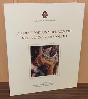 Seller image for Storia e fortuna del Rosario nella Diocesi di Spoleto : Spoleto, Museo diocesano e basilica di S. Eufemia, 11 giugno-28 settembre 2003 / a cura di Stefania Nardicchi for sale by Antiquariat Peda