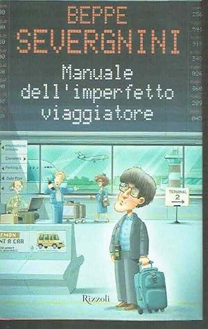 Seller image for MANUALE DELL'IMPERFETTO VIAGGIATORE*BEPPE SEVERGNINI*RIZZOLI 2000 for sale by iolibrocarmine