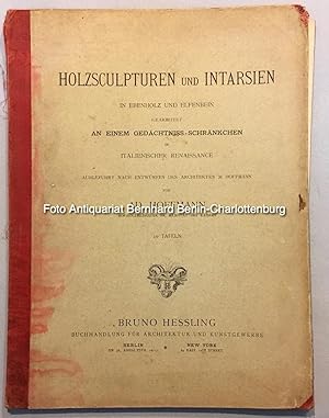 Immagine del venditore per Holzsculpturen und Intarsien in Ebenholz und Elfenbein gearbeitet an einem Gedchtniss-Schrnkchen in italienischer Renaissance ausgefhrt nach entwrfen des Architekten M. Hoffmann venduto da Antiquariat Bernhard