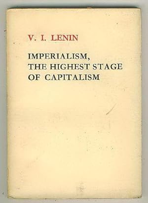 Imperialism, the Highest State of Capitalism : a Popular Outline