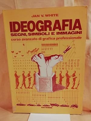 Seller image for IDEOGRAFIA segni, simboli e immagini. Corso avanzato di grafico professionale (1985) for sale by Invito alla Lettura