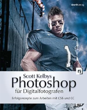 [Photoshop für Digitalfotografen] ; Scott Kelbys Photoshop für Digitalfotografen : Erfolgsrezepte...
