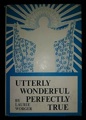 Seller image for UTTERLY WONDERFUL, PERFECTLY TRUE for sale by Happyfish Books