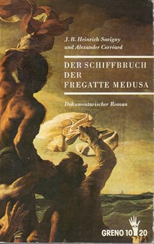 Schiffbruch der Fregatte Medusa auf ihrer Fahrt nach dem Senegal im Jahr 1816 - oder vollständige...