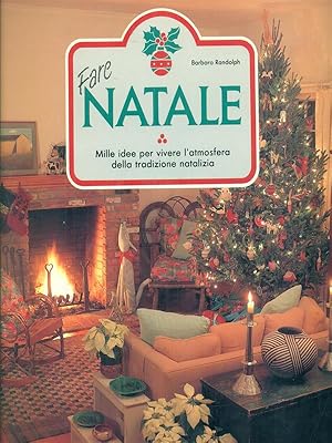 Seller image for Fare Natale. Mille idee per vivere l'atmosfera della tradizione natalizia for sale by Librodifaccia