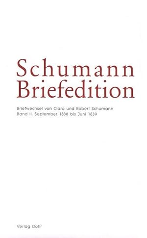 Bild des Verkufers fr Schumann-Briefedition / Schumann-Briefedition I.5. Bd.2 : Briefwechsel von Clara und Robert Schumann II: September 1838 bis Juni 1839 zum Verkauf von AHA-BUCH GmbH