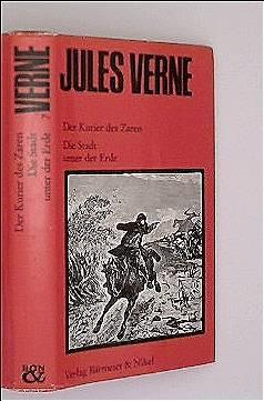 Der Kurier des Zaren / Die Stadt unter der Erde - Bd. 07 der großen Jules Verne Ausgabe in 20 Bänden