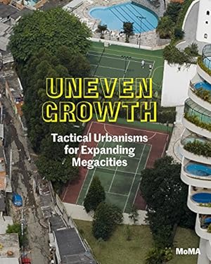 Bild des Verkufers fr Uneven Growth: Tactical Urbanisms for Expanding Megacities Issues in Contemporary Architecture MoMa, Vol. 3 zum Verkauf von Licus Media