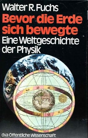 Bild des Verkufers fr Bevor die Erde sich bewegte. Eine Weltgeschichte der Physik zum Verkauf von Eichhorn GmbH