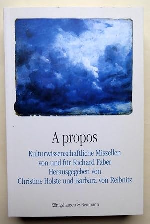 Seller image for A propos. Kulturwissenschaftliche Miszellen von und fr Richard Faber. for sale by Versandantiquariat Wolfgang Petry