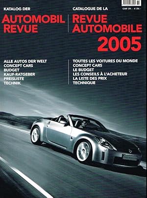 Seller image for Katalog der Automobil Revue 2005 - Catalogue de la Revue Automobile 2005 - Alle Autos der Welt, Concept Cars, Budget, Kauf-Ratgeber, Preisliste, Technik. for sale by Antiquariat Bernhardt