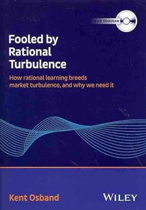 Bild des Verkufers fr Fooled by Rational Turbulence : How Rational Learning Breeds Market Turbulence, and Why We Need It zum Verkauf von GreatBookPrices