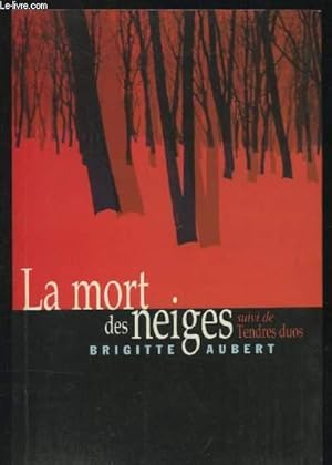 Bild des Verkufers fr La mort des neiges, suivi de Tendres duos zum Verkauf von Le-Livre