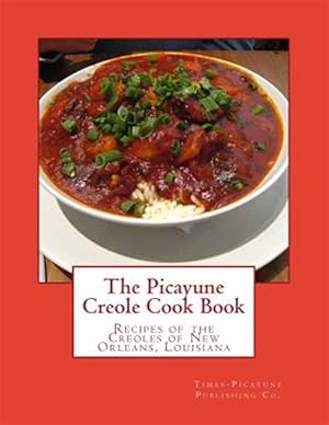 Seller image for Picayune Creole Cook Book : Recipes of the Creoles of New Orleans, Louisiana for sale by GreatBookPrices