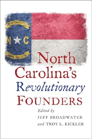 Bild des Verkufers fr North Carolina's Revolutionary Founders zum Verkauf von GreatBookPrices